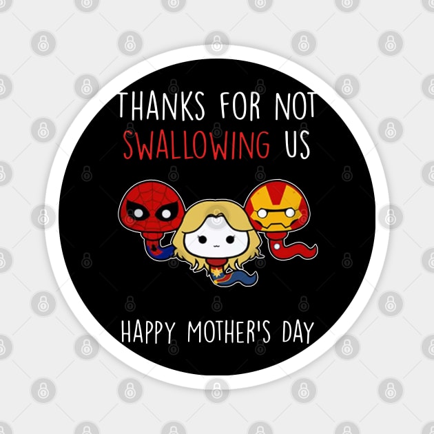 Thanks For Not Swallowing Us Happy Mother's Day Father's Day Magnet by nikolay